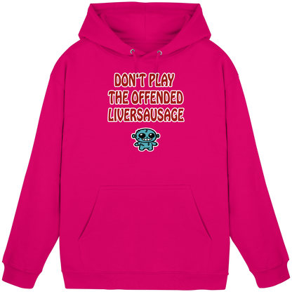 Dont play the offended liversausage - Basic Unisex Hoodie