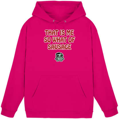 That is me so what of sausage - Basic Unisex Hoodie