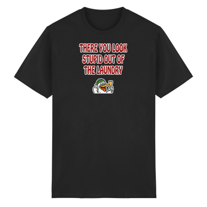 There you look stupid out of the laundry - Heavy Cotton T-Shirt
