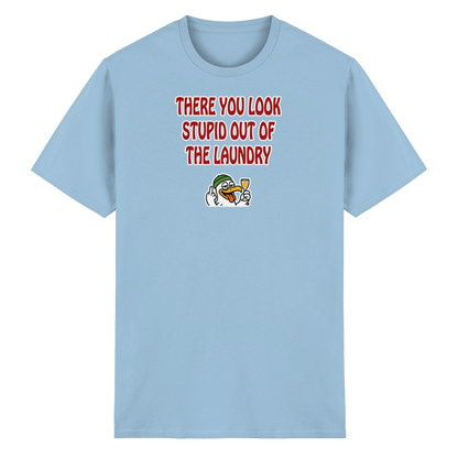 There you look stupid out of the laundry - Heavy Cotton T-Shirt