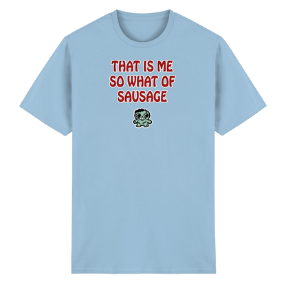 That is me so what of sausage - Heavy Cotton T-Shirt