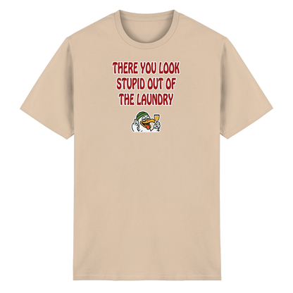 There you look stupid out of the laundry - Heavy Cotton T-Shirt