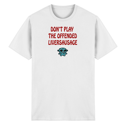Dont play the offended liversausage - Heavy Cotton T-Shirt