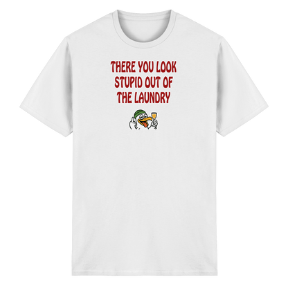There you look stupid out of the laundry - Heavy Cotton T-Shirt