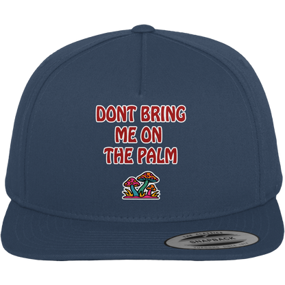 Dont bring me on the palm - Premium Snapback