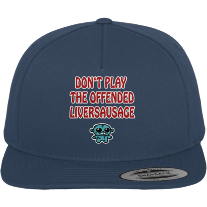 Dont play the offended liversausage - Premium Snapback