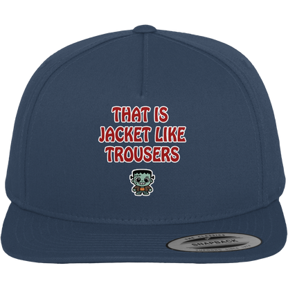 That is jacket like trousers - Premium Snapback