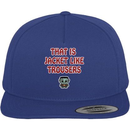 That is jacket like trousers - Premium Snapback