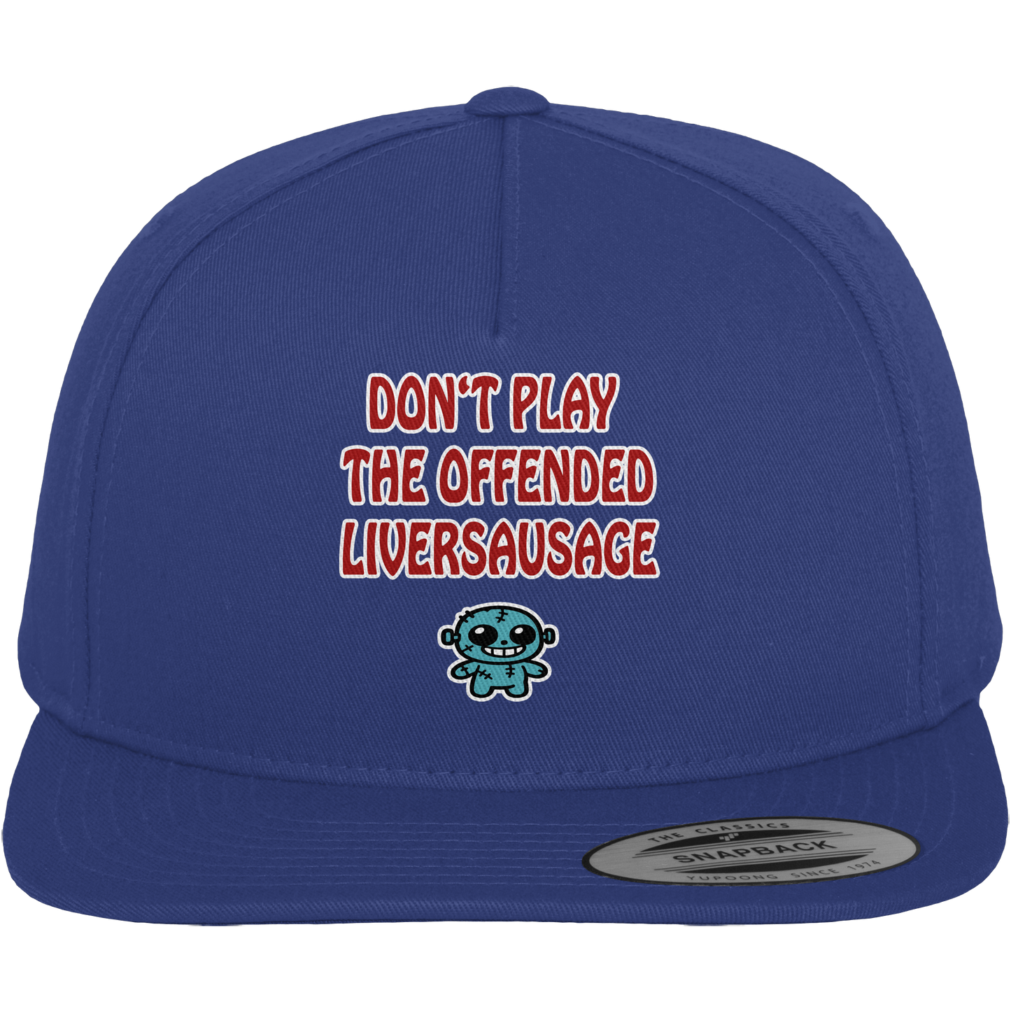 Dont play the offended liversausage - Premium Snapback