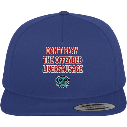 Dont play the offended liversausage - Premium Snapback